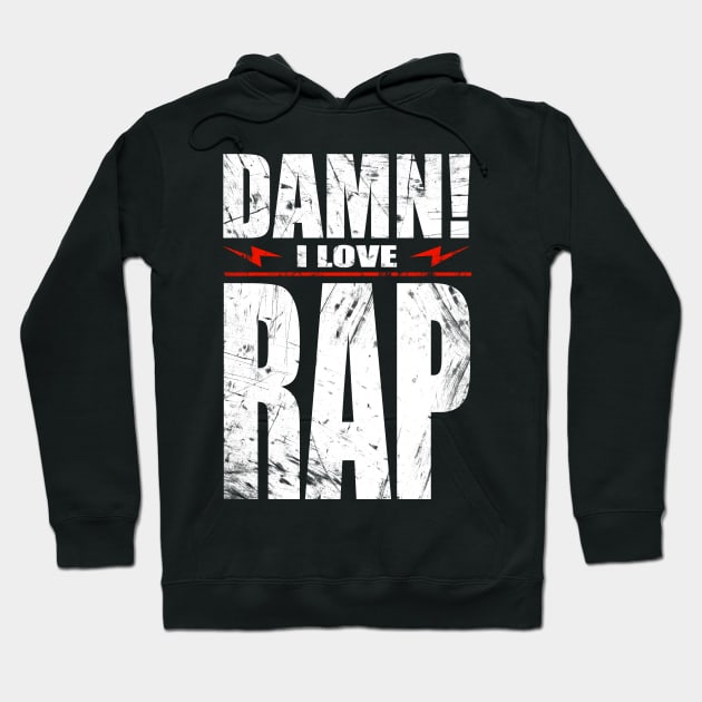 Damn I Love Rap Hoodie by barmalisiRTB